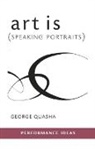 George Quasha - Art Is (Speaking Portraits)