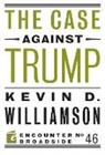 Kevin D Williamson, Kevin D. Williamson - The Case Against Trump