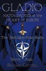 Richard Cottrell - Gladio, Nato's Dagger at the Heart of Europe