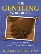 William E. Krill - The Gentling Workbook for Teen and Adult Survivors of Child Abuse