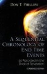 Don T. Phillips - A Sequential Chronology of End Time Events as Recorded in the Book of Revelation - Condensed Edition