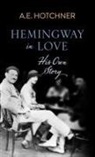 A. E. Hotchner - Hemingway in Love