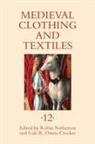 Camilla Luise Dahl, Robin Netherton, Gale R. Owen-Crocker, Grzegorz Pac, Frances Pritchard, Robin Netherton... - Medieval Clothing and Textiles 12