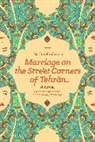 Nadia Shahram - Marriage on the Street Corners of Tehran