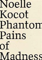 Noelle Kocot - Phantom Pains of Madness