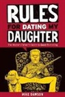 Mike Dawson - Rules for Dating My Daughter: Cartoon Dispatches from the Front-Lines of Modern Fatherhood