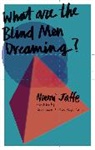 Noemi Jaffe, Jaffe Noemi - What are the Blind Men Dreaming?
