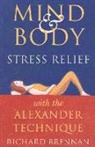 Richard Brennan - Mind and Body Stress Relief With the Alexander Technique