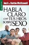 Dottie McDowell, Josh Mcdowell - Habla Claro Con Tus Hijos Sobre El Sexo - Serie Favoritos