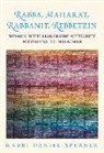 Daniel Sperber - Rabba, Maharat, Rabbanit, Rebbetzin: Women with Leadership Authority According to Halachah