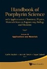 Roger Guilard, Karl M Kadish, Karl M. Kadish, Kevin M Smith, Kevin M. Smith - Handbook of Porphyrin Science: With Applications to Chemistry, Physics, Materials Science, Engineering, Biology and Medicine - Volume 18: Applications and Materials