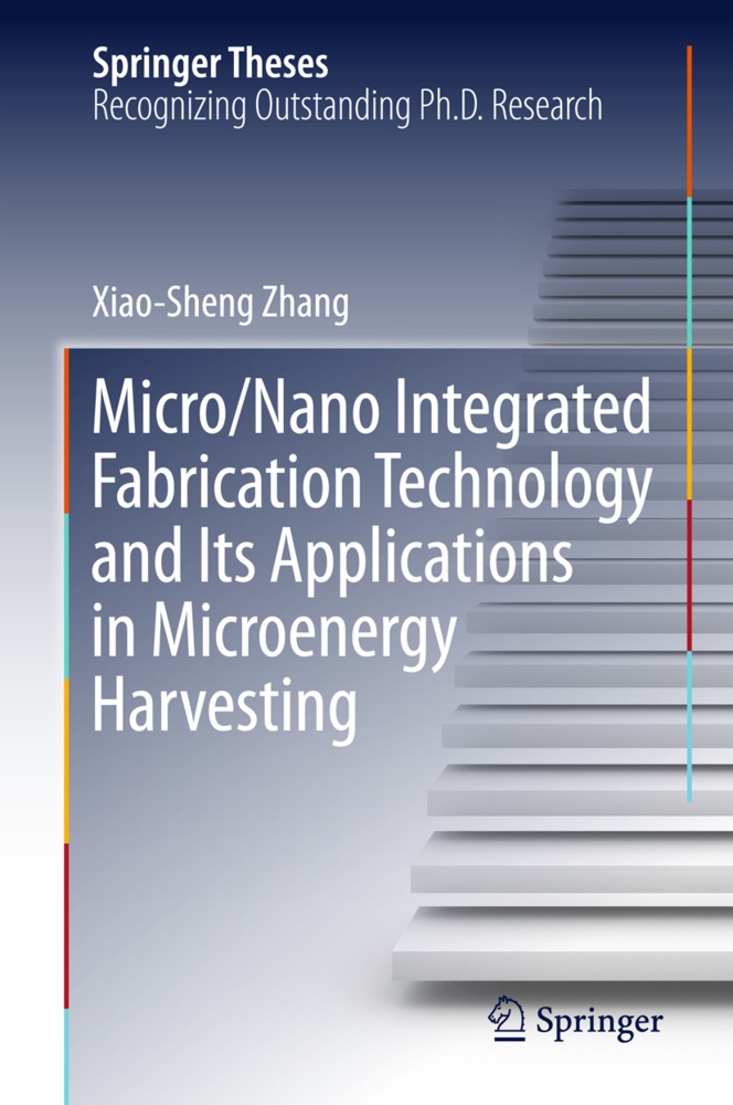 Xiao-Sheng Zhang - Micro/Nano Integrated Fabrication Technology and Its Applications in Microenergy Harvesting