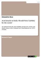 Debadatta Bose - Acid Attacks in India. Should Strict Liability be the norm?
