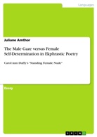 Juliane Amthor - The Male Gaze versus Female Self-Determination in Ekphrastic Poetry