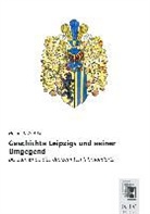 Heinrich Wuttke - Geschichte Leipzigs und seiner Umgegend