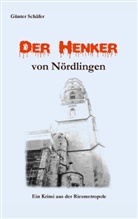 Günter Schäfer - Der Henker von Nördlingen