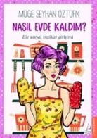 Müge Seyhan Öztürk - Nasil Evde Kaldim