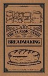 Sylvester Graham, Robert Wells - The Classic Guide to Breadmaking