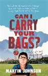 Martin Johnson - Can I Carry Your Bags?