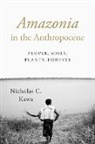 Nicholas C Kawa, Nicholas C. Kawa - Amazonia in the Anthropocene
