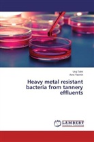Uru Tahir, Uruj Tahir, Azra Yasmin - Heavy metal resistant bacteria from tannery effluents
