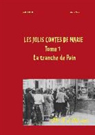 Marie Gineste - Les jolis contes de Marie - La tranche de pain