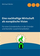 Michael Weiler - Eine nachhaltige Wirtschaft als europäische Vision