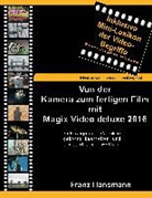 Franz Hansmann - Von der Kamera zum fertigen Film mit Magix Video deluxe 2016