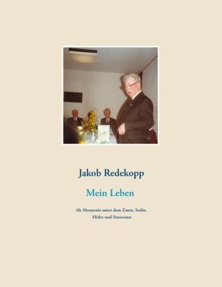 Jakob Redekopp, F, Verlagsagentu Rudolf Dück Sawatzky JustBestEBo, Verlagsagentur Rudolf Dück Sawatzky JustBestEBo, Verein für Geschichte und Kultur der Mennoniten in Paraguay, … - Mein Leben Als Mennonit unter dem Zaren, Stalin, Hitler und Stroessner
