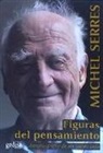Michel Serres - Figuras del pensamiento : autobiografía de un zurdo cojo