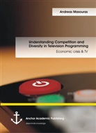 Andreas Masouras - Understating Competition and Diversity in Television Programming: Economic crisis & TV