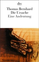 Thomas Bernhard - Die Ursache