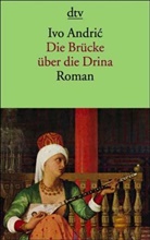 Ivo Andric - Die Brücke über die Drina