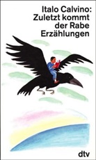 Italo Calvino - Zuletzt kommt der Rabe