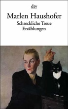 Marlen Haushofer - Schreckliche Treue
