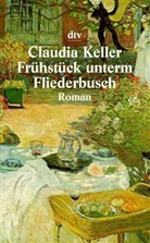 Claudia Keller - Frühstück unterm Fliederbusch