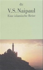 Vidiadhar S. Naipaul - Eine islamische Reise