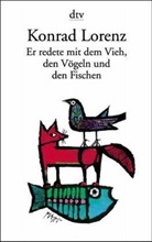 Konrad Lorenz - Er redete mit dem Vieh, den Vögeln und den Fischen