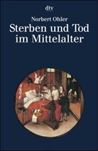 Norbert Ohler - Sterben und Tod im Mittelalter