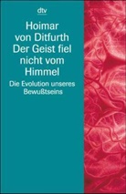 Hoimar von Ditfurth - Der Geist fiel nicht vom Himmel