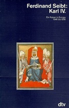 Ferdinand Seibt - Karl IV.