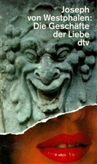Joseph von Westphalen - Die Geschäfte der Liebe
