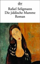 Rafael Seligmann - Die jiddische Mamme