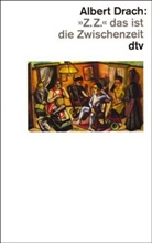 Albert Drach - »Z.Z.« das ist die Zwischenzeit