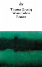 Thomas Brussig - Wasserfarben