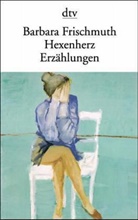 Barbara Frischmuth - Hexenherz