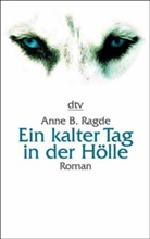 Anne B. Ragde - Ein kalter Tag in der Hölle