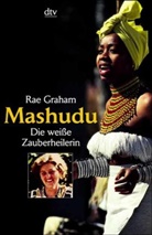Rae Graham - Mashudu, die weiße Zauberheilerin