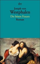 Joseph von Westphalen - Die bösen Frauen