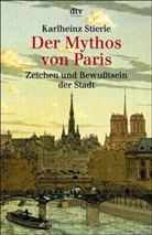 Karlheinz Stierle - Der Mythos von Paris